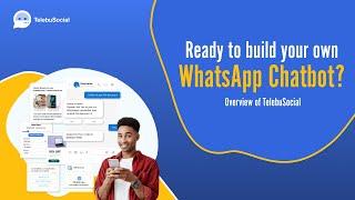 Ready to build your own WhatsApp Chatbot?  Overview of TelebuSocial