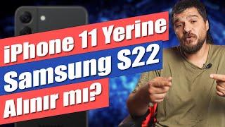 Fiyatlar Manyaklaştı iPhone 11 Almak Yerine S22 Alınır mı?