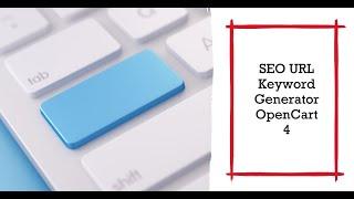 SEO URL Keyword Generator for OpenCart 4