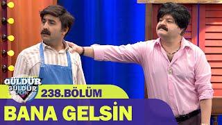 Bana Gelsin - Güldür Güldür Show 238.Bölüm