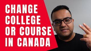 How to Change a College in Canada or Change a Course while you are studying in Canada - ztudents