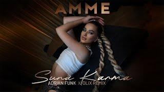AMME - Sună Karma Adrian Funk X OLiX Remix