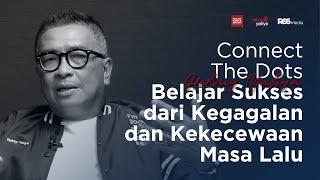 Connect The Dots - Belajar Sukses Dari Kegagalan Dan Kekecewaan Masa Lalu  Helmy Yahya Bicara