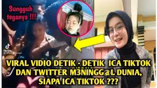 Viral Vidio  Detik-detik Ica TikTok dan Twitter M3ningg@l Dunia Siapa Ica TikTok?