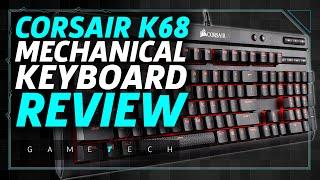 Corsair K68 Keyboard Review Is It Worth $100?