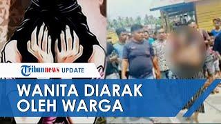 Viral Video Wanita Ditelanjangi dan Diarak Warga Usai Tepergok Mesum Polisi Sudah 2 Kali Digerebek