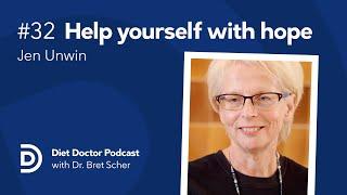Help yourself with hope with Jen Unwin — Diet Doctor Podcast