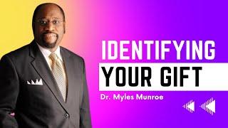 How to Identify your Special Ability Gift - Dr Myles Munroe