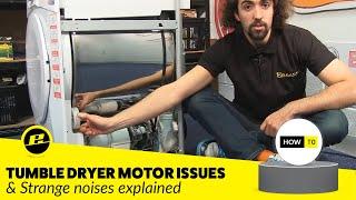 How to Diagnose Tumble Dryer Motor and Noise Problems