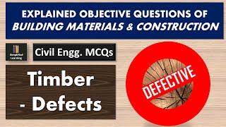 Timber Defects  Explained MCQs Questions of Building Materials & Construction