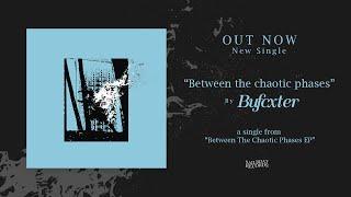 Bufcxter - Between the chaotic phases Audio only
