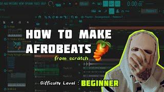 How To Make Afrobeats from scratch in FL Studio  BEGINNERS GUIDE