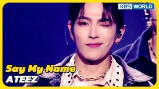 Say My Name - ATEEZ エイティーズ Immortal Songs 2  KBS WORLD TV 231202