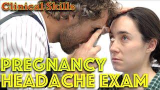 Pregnancy Headache Clinical Exam  Osce Review With Dr. Gill