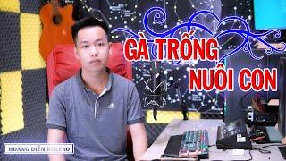 GÀ TRỐNG NUÔI CON  HOÀNG DIỄN BOLERO TIK TOK - Tiếng Hát Xé Nát Con Tim  Buồn Nghe Là Phải Khóc