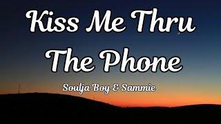 Soulja Boy & Sammie - Kiss Me Thru Phone lyrics