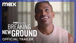 Breaking New Ground  Official Trailer  Max