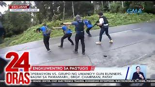 Operasyon vs. grupo ng umanoy gun runners nauwi sa pamamaril Brgy. Chairman patay  24 Oras