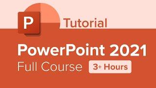 PowerPoint 2021 Full Course Tutorial 3+ Hours