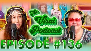 The Viral Podcast Ep. 136