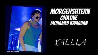 MORGENSHTEN Mohamed Ramadan ONATIVE - YALLA СЛИВ В ОПИСАНИИ