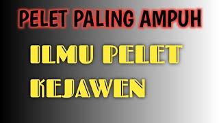 ILMU PELET KEJAWEN  PELET CINTA AMPUH DALAM 1 HARI