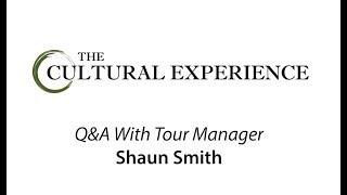 Q&A With Cultural Experience Tour Manager Shaun Smith