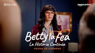 Betty la fea la historia continúa - Fecha de estreno I Prime Video