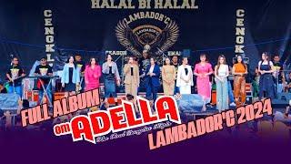 FULL ALBUM ADELLA LAMBADORC SEASON 6 2024 - CUMI CUMI AUDIO - SEMBILAN PRODUCTION