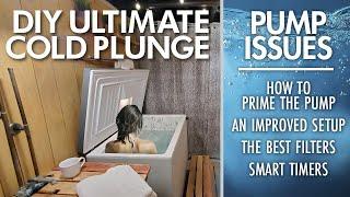 DIY Ultimate Cold Plunge  Pump Issues - Priming the Pump - Improved Setup  Ice Bath Cold Therapy