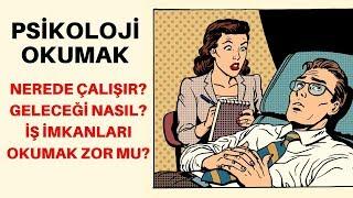 Psikoloji Okumak Psikolog İş İmkanları ve Avantajlar-Dezavantajlar