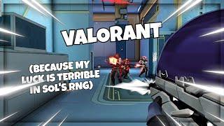 Valorant Because My Luck Sucks  Valorant