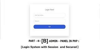 Part 8-B-Admin PanelLogin-B Login System with Session and Security in php