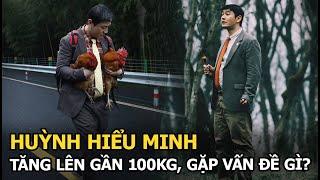 Huỳnh Hiểu Minh tăng lên gần 100kg gặp vấn đề gì?