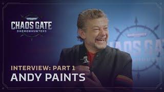 Andy Serkis Paints - Interview Part 1  Warhammer 40000 Chaos Gate - Daemonhunters