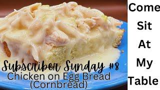 Chicken on Egg Bread Cornbread - Subscriber Sunday #8 - So Delicious and Easy to Make