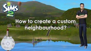 How to Create a Custom Neighbourhood? My Personal Experience  The Sims 2