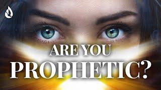 How to Know You Are Prophetic 9 IMPORTANT Signs
