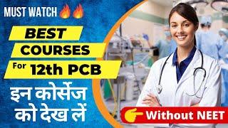 Best Courses for PCB Students After 12th  Best Medical Courses without NEET  Courses After 12th