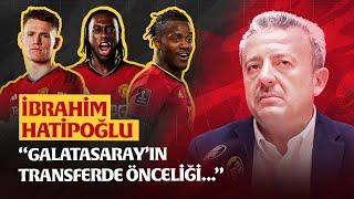 İBRAHİM HATİPOĞLU Galatasaray’da Transfer Michy Batshuayi Aaron Wan-Bissaka  Cimbom Manşet