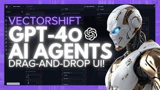 VectorShift Create GPT-4o AI Agents with a Drag-and-Drop UI