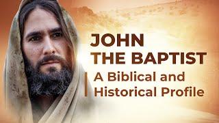 John the Baptist A Biblical and Historical Profile - 119 Ministries