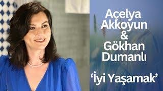 Gökhan Dumanlı & Açelya Akkoyun İyi Yaşamak