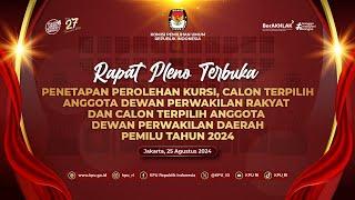 Rapat Pleno Terbuka Penetapan Perolehan Kursi Calon Terpilih Anggota DPR dan DPD Pemilu Tahun 2024