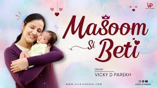 “Masoom Si Gudiya Meri”  Daughter Special Song  Birthday Song  Vicky D Parekh  Latest Beti Songs