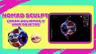 Tutorial Nomad Sculpt crear agujeros y unir objetos