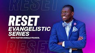 Reset Evangelistic Series - Pastor Donald Francis - Tuesday - May