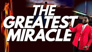 THE GREATES MIRACLE EVERY CHRISTIAN MUST SEEK