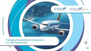 Managing Organisational Competence in a 145 Environment Online Course Introduction - Sofema Online