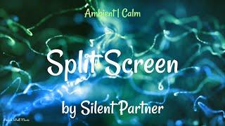 Split Screen • Silent Partner • Ambient  Calm Music 1 Hour Version